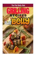 Grilling Recipes for a Flat Belly