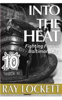 Into the Heat: Fighting Fires in Baltimore City