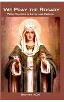 We Pray the Rosary