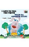 I Love to Tell the Truth Volim da govorim istinu: English Serbian Bilingual Edition - Latin alphabet