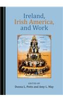 Ireland, Irish America, and Work