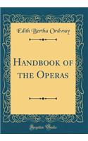 Handbook of the Operas (Classic Reprint)