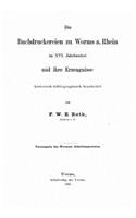 Die Buchdruckereien zu Worms a. Rhein im XVI. Jahrhundert und ihre Erzeugnisse
