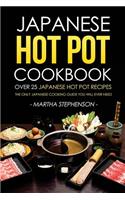 Japanese Hot Pot Cookbook - Over 25 Japanese Hot Pot Recipes: The Only Japanese Cooking Guide You Will Ever Need