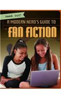 A Modern Nerd's Guide to Fan Fiction: (Geek Out!)
