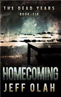 Dead Years - HOMECOMING - Book 6 (A Post-Apocalyptic Thriller)