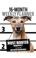 2017-2018 Weekly Planner - Most Wanted Whippet: Daily Diary Monthly Yearly Calendar