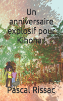 anniversaire explosif pour Kihona !