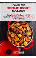 Complete Pressure Cooker Cookbook: Easy Instant Pot Guide with 53 Healthy Electr(English)