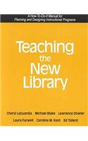 Teaching the New Library: A How-to-do-it Manual(How-to-do-it Manuals)