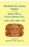 Elizabeth City County, Virginia, (now the City of Hampton) Deeds, Wills, Court Orders, etc. 1634, 1659, 1688-1702