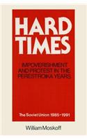 Hard Times: Impoverishment and Protest in the Perestroika Years - Soviet Union, 1985-91