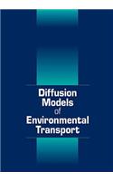 Diffusion Models of Environmental Transport