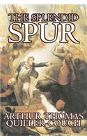 The Splendid Spur by Arthur Thomas Quiller-Couch, Fiction, Fantasy, Literary