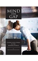 Mind the Gap: Coping with Stress in the Modern World: Coping with Stress in the Modern World