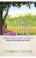 When Trees Talk: 31 Mind-Shifting Tree Talks with Life Lessons in Personal Development and Success(1 Pep Talks by Ruth)