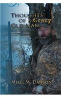 Thoughts of a Crazy Old Man