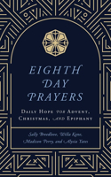 Eighth Day Prayers (Volume 1)