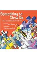 Something to Chew On: For The Children's Soul