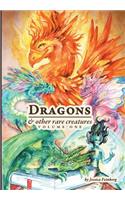 Dragons & Other Rare Creatures Volume 1