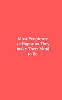 Most People are as Happy as They make Their Mind to Be.