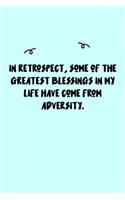 In retrospect, some of the greatest blessings in my life have come from adversity. Journal: A minimalistic Lined Journal / Notebook /Journal /planner/ dairy/ calligraphy Book / lettering book/Gratitude journal/ journal with 120 Pages, 6x9, 