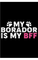 My Borador Is My BFF: Cool Borador Dog Journal Notebook - Borador Puppy Lover Diary Gifts - Funny Borador Dogs Notebook - Borador Owner Gifts