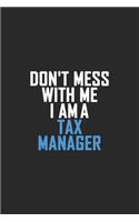 Don't Mess With Me I Am A Tax Manager: Retro Lined Notebook, Journal, Organizer, Diary, Composition Notebook, Gifts: Lined Notebook / Journal Gift, 120 pages, 6*9, Soft Cover, Matte Finis