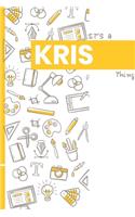 It's a Kris Thing: YOU WOULDN'T UNDERSTAND Lined Notebook / Journal Gift, 120 Pages, Glossy Finish