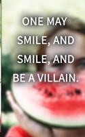 One may smile, and smile, and be a villain. NOTEBOOK BEST Gift - Small Lined Notebook