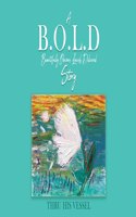 B.O.L.D Story: Beautifully Obvious Lavish Delivered