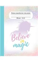 Primary composition book story journal Believe in Magic