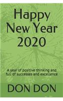 Happy New Year 2020: A year of positive thinking and full of successes and excellence