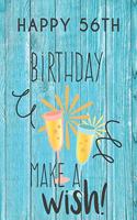 Happy 56th Birthday Make A Wish: 56th Birthday Gift / Journal / Notebook / Diary / Unique Greeting & Birthday Card Alternative