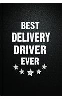 Best Delivery driver Ever: 6"x9" Inch- 100 Pages Blank Lined Journal Notebook Appreciation Gift. Paperback. Birthday or Christmas Gift For Delivery driver.100 Pages Notebook F