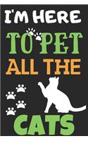 I'm Here To Pet All The Cats