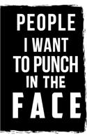 People I Want to Punch in the Face