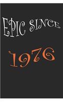 Epic Since 1976 Notebook Birthday Gift: Lined Notebook /Journal Gift