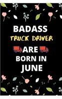 Badass Truck Driver Are Born in June