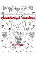 Ausmalbuch für Erwachsene: Ausmalbuch für Erwachsene: Rund um die Liebe - Ein Buch mit 46 Motiven zum Ausmalen - Malen, Entspannen, Achtsamkeit und Stressabbau - Größe A4