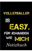 Volleyballer Is Easy Für Jemanden Wie Mich Notizbuch