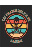 The Pirate's Life For Me Jasiah: 8.5x11. 110 page. College Rule. Funny Pirate Vintage Skull Crossbone Sword journal composition book (Notebook School Office Supplies)