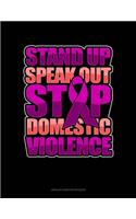 Stand Up Speak Out Stop Domestic Violence: Unruled Composition Book(168 Unruled Composition Book)
