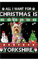 All I Want For Christmas Is Yorkshire: All I Want For Christmas Is Yorkshire Terrier Dog Xmas Journal/Notebook Blank Lined Ruled 6x9 100 Pages