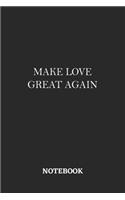 Make Love Great Again Notebook: 6x9 inches - 110 dotgrid pages - Greatest Believe Justice Faith Journal - Gift, Present Idea