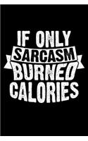If Only Sarcasm Burned Calories