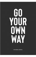 Go Your Own Way: A 6x9 Inch Notebook Journal Diary With A Bold Text Font Slogan On A Matte Cover and 120 Blank Lined Pages Makes A Great Alternative To A Card