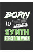 Born to Synth Forced to Work