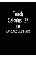 Teach Calculus 2? Or AP Calculus BC?