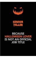 Senior Teller Because Halloween Lover Is Not An Official Job Title: Halloween Scary Pumpkin Jack O'Lantern 120 Pages 6x9 Blank Lined Paper Notebook Journal
